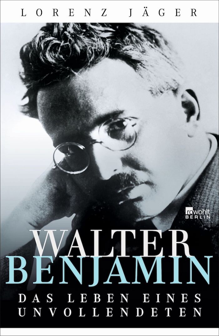 Lorenz Jäger: Walter Benjamin. Das Leben eines Unvollendeten