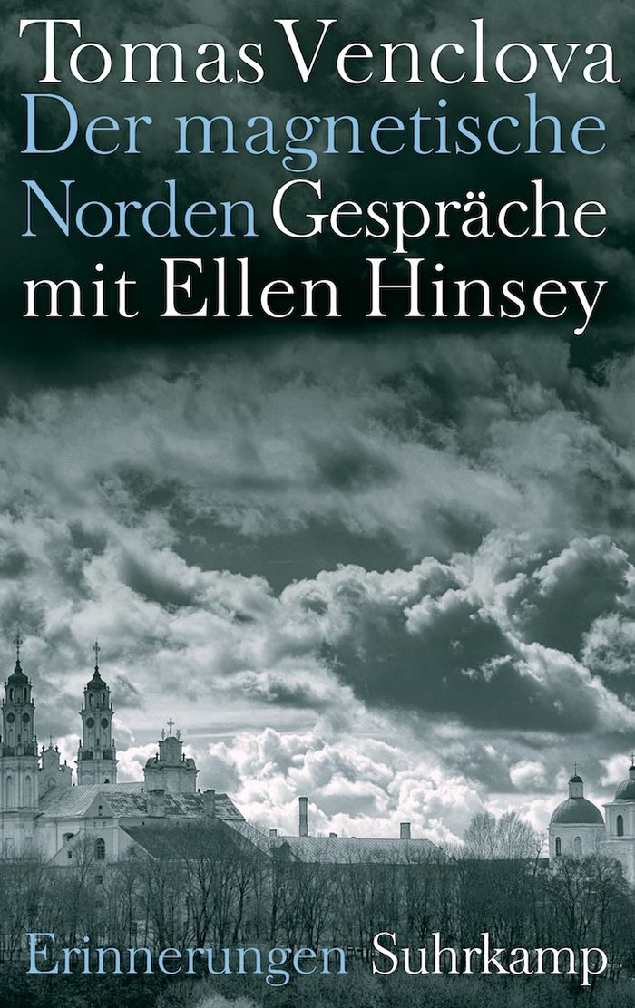 Tomas Venclova: Der magnetische Norden - Gespräche mit Ellen Hinsey. Erinnerungen