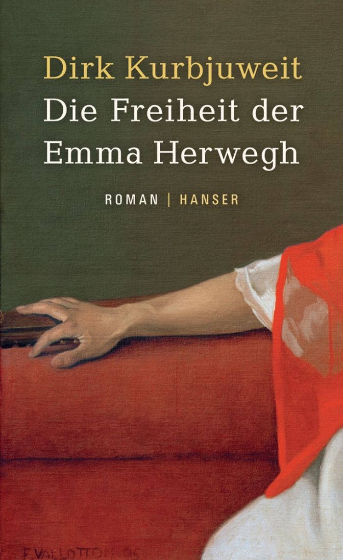 Dirk Kurbjuweit: Die Freiheit der Emma Herwegh