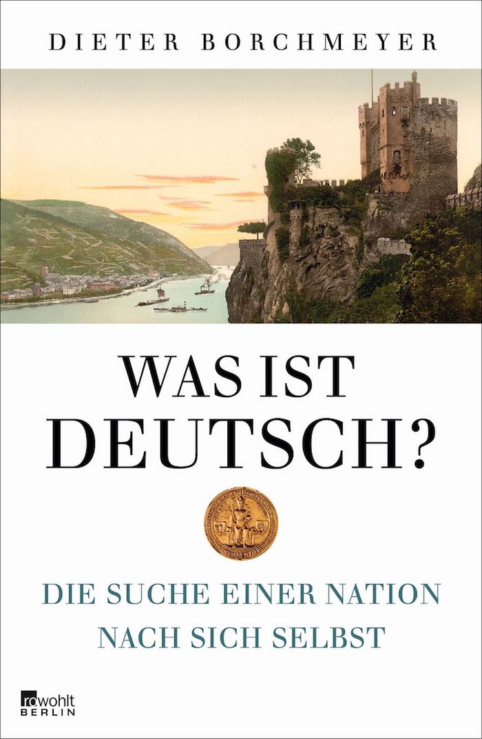 Dieter Borchmeyer: Was ist deutsch? Die Suche einer Nation nach sich selbst