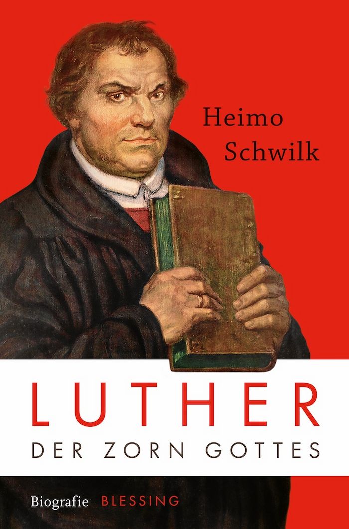 Heimo Schwilk: Luther. Der Zorn Gottes. Biografie
