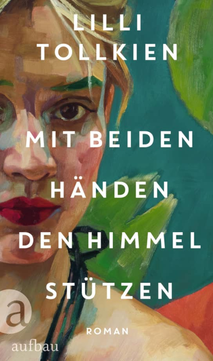 Lilli Tollkien: Mit beiden Händen den Himmel stützen