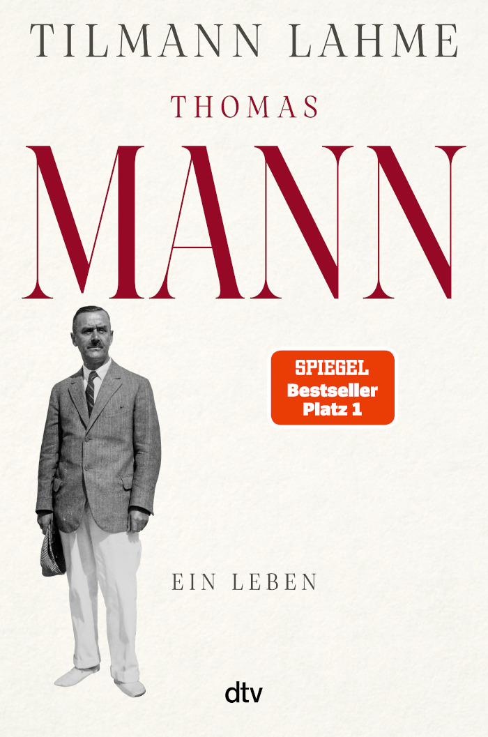 Tilmann Lahme: Thomas Mann. Ein Leben
