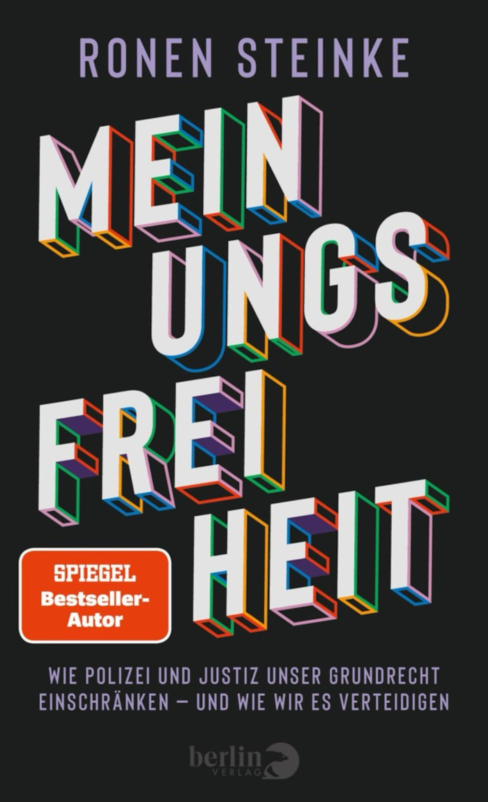 Ronen Steinke: Meinungsfreiheit. Wie Polizei und Justiz unser Grundrecht einschränken – und wie wir es verteidigen