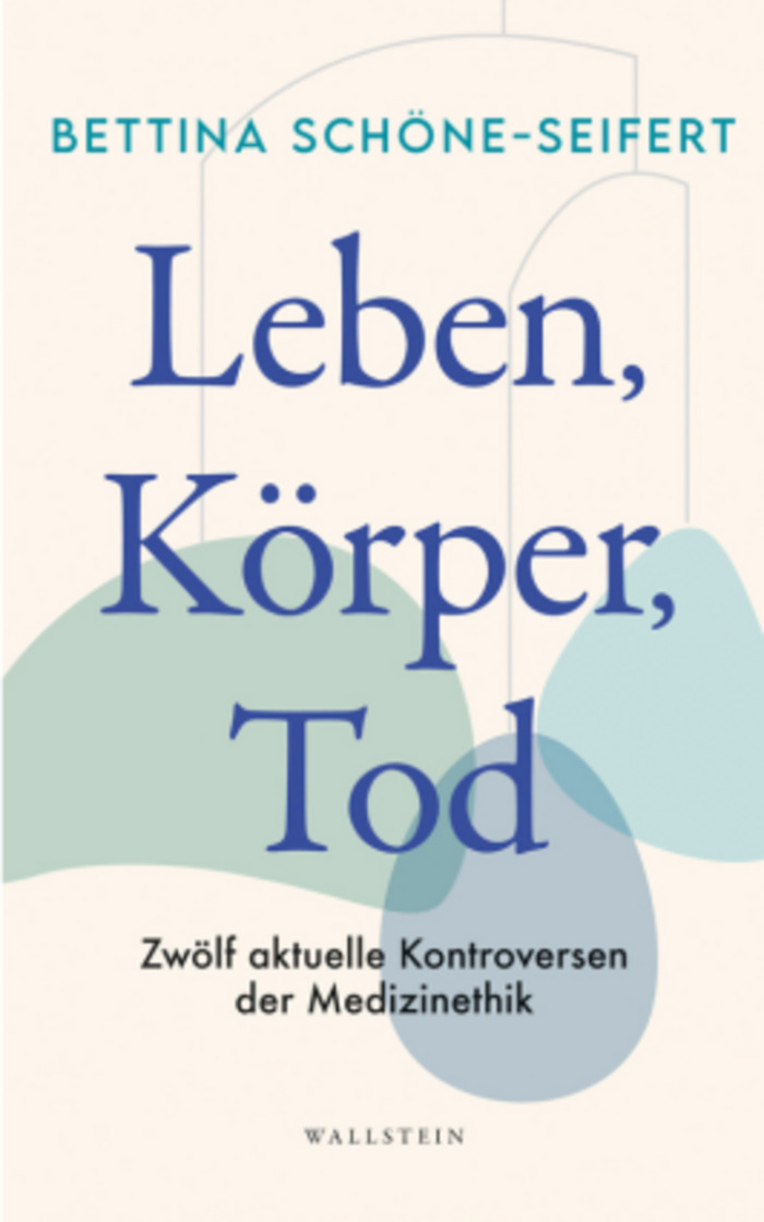 Bettina Schöne-Seifert: Leben, Körper, Tod. Zwölf aktuelle Kontroversen der Medizinethik