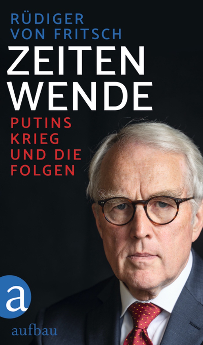 Rüdiger von Fritsch: Zeitenwende. Putins Krieg und die Folgen