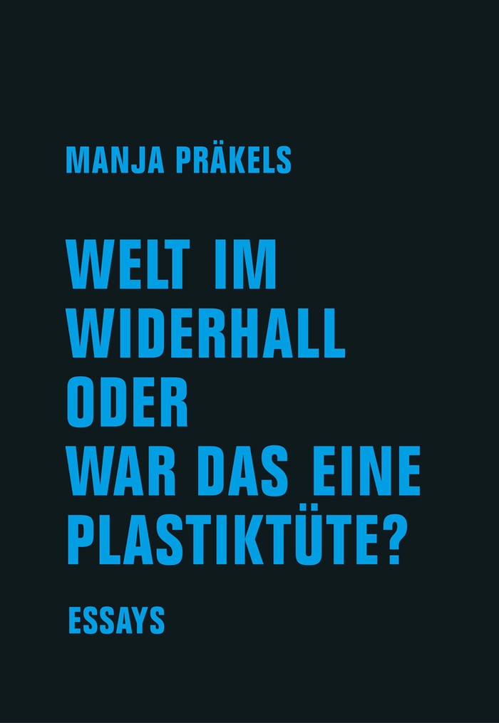  Präkels, Manja: Welt im Widerhall oder war das eine Plastiktüte?