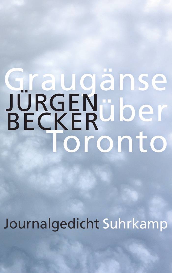 Jürgen Becker: Graugänse über Toronto. Journalgedicht