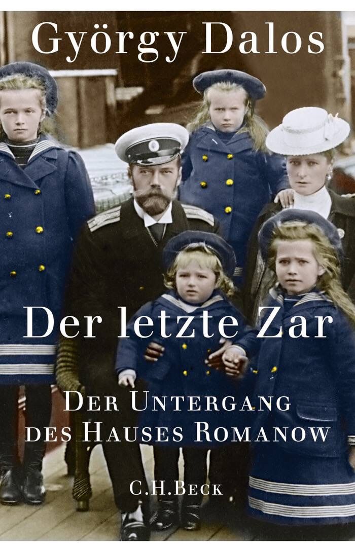 György Dalos: Der letzte Zar. Der Untergang des Hauses Romanow