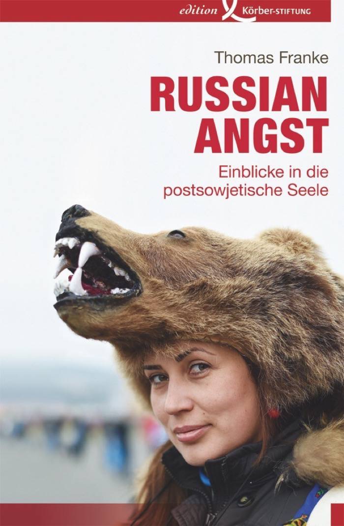 Thomas Franke: Russian Angst. Einblicke in die postsowjetische Seele