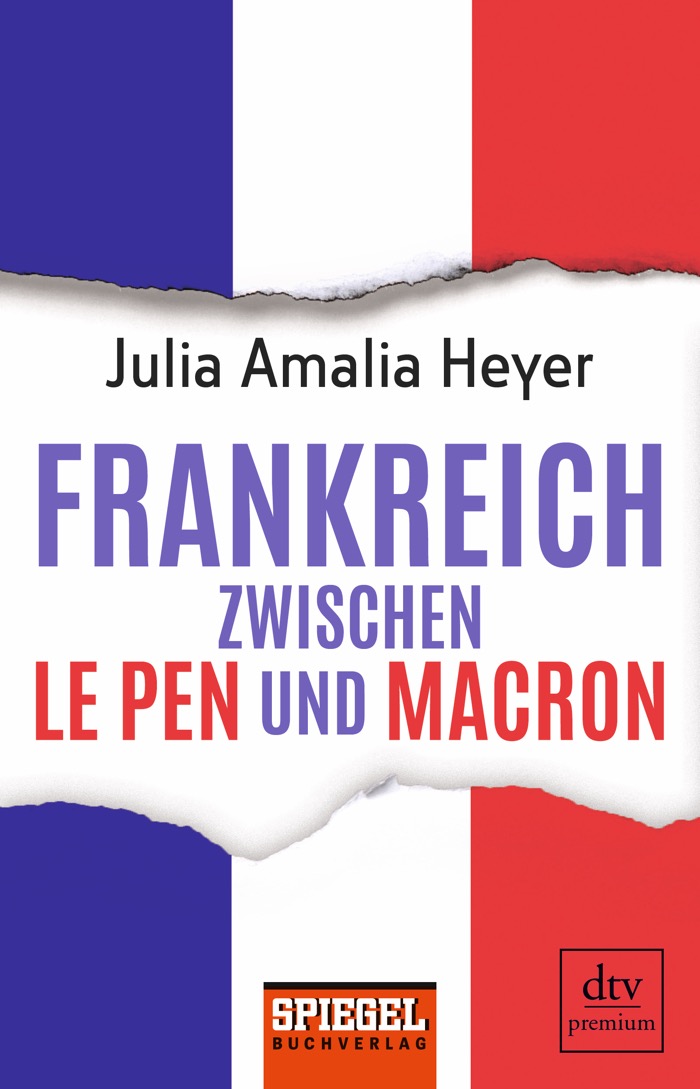 Julia Amalia Heyer: Frankreich zwischen Le Pen und Macron