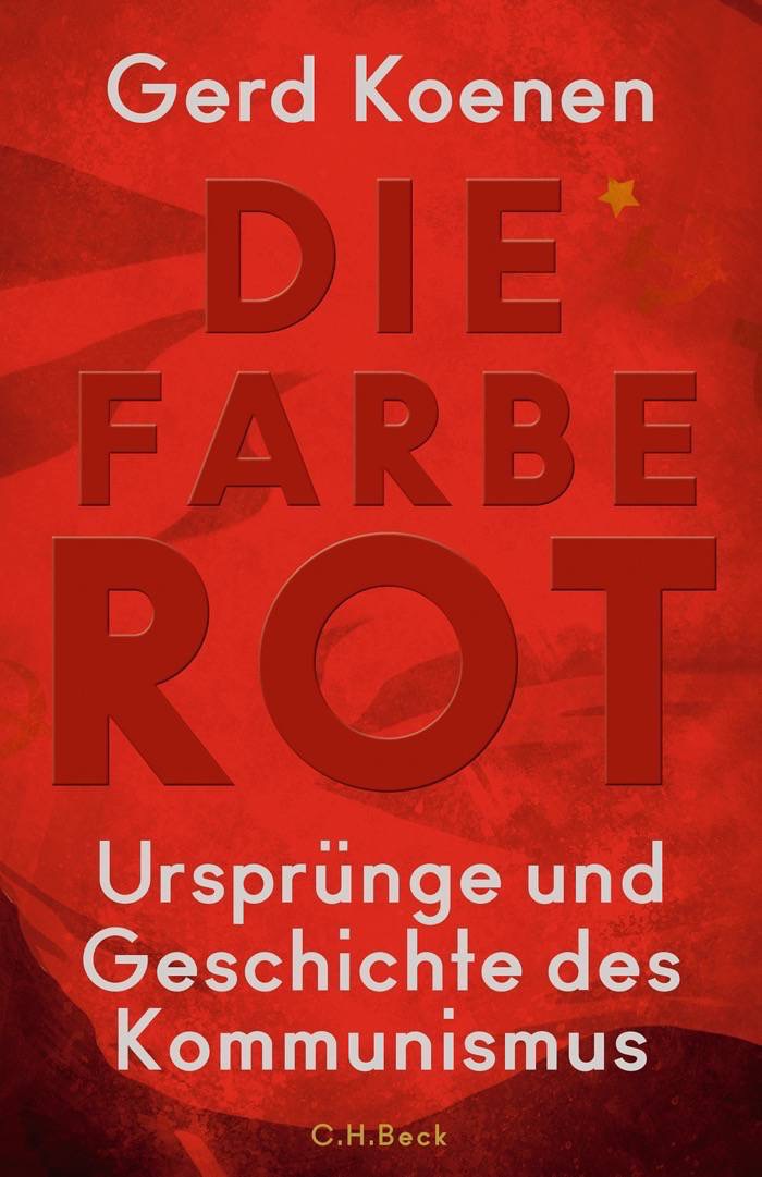 Gerd Koenen: Die Farbe Rot. Ursprünge und Geschichte des Kommunismus