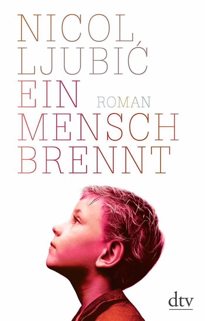 Nicol Ljubic: Ein Mensch brennt. Roman