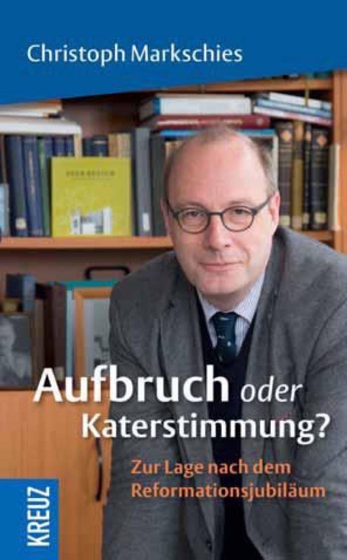 Christoph Markschies: Aufbruch oder Katerstimmung? Zur Lage nach dem Reformationsjubiläum