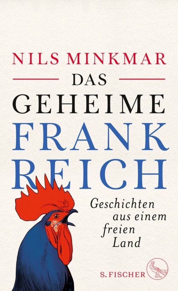 Nils Minkmar: Das geheime Frankreich. Geschichten aus einem freien Land
