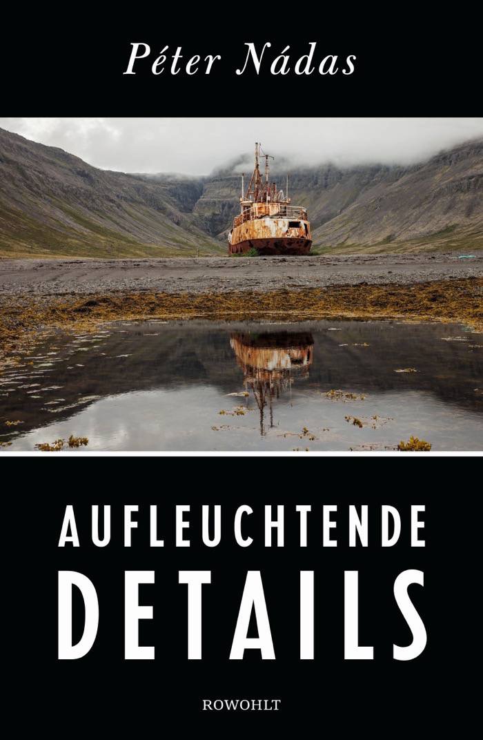 Péter Nádas: Aufleuchtende Details. Memoiren eines Erzählers
