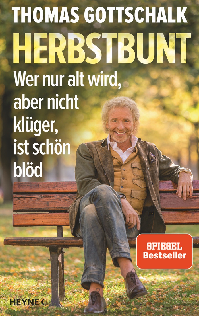 Thomas Gottschalk: Herbstbunt. Wer nur alt wird, aber nicht klüger, ist schön blöd