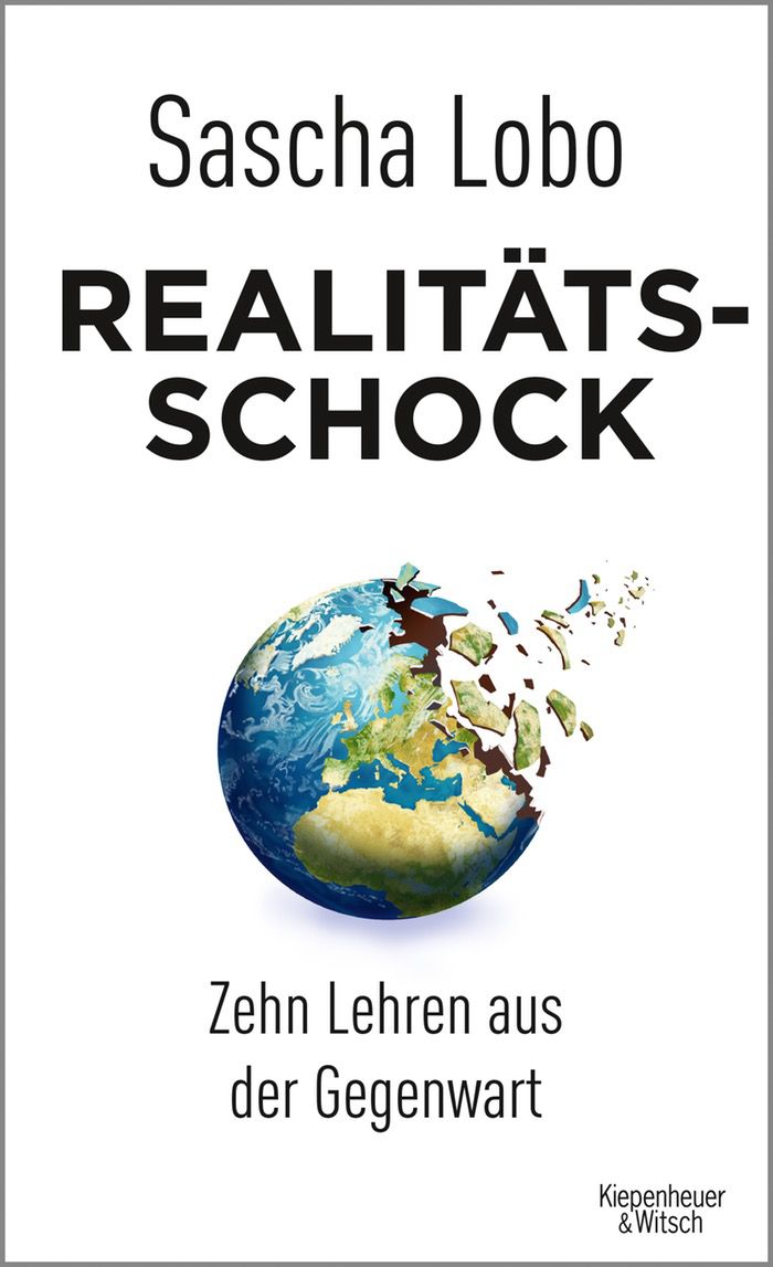 Sascha Lobo: Realitätsschock. Zehn Lehren aus der Gegenwart