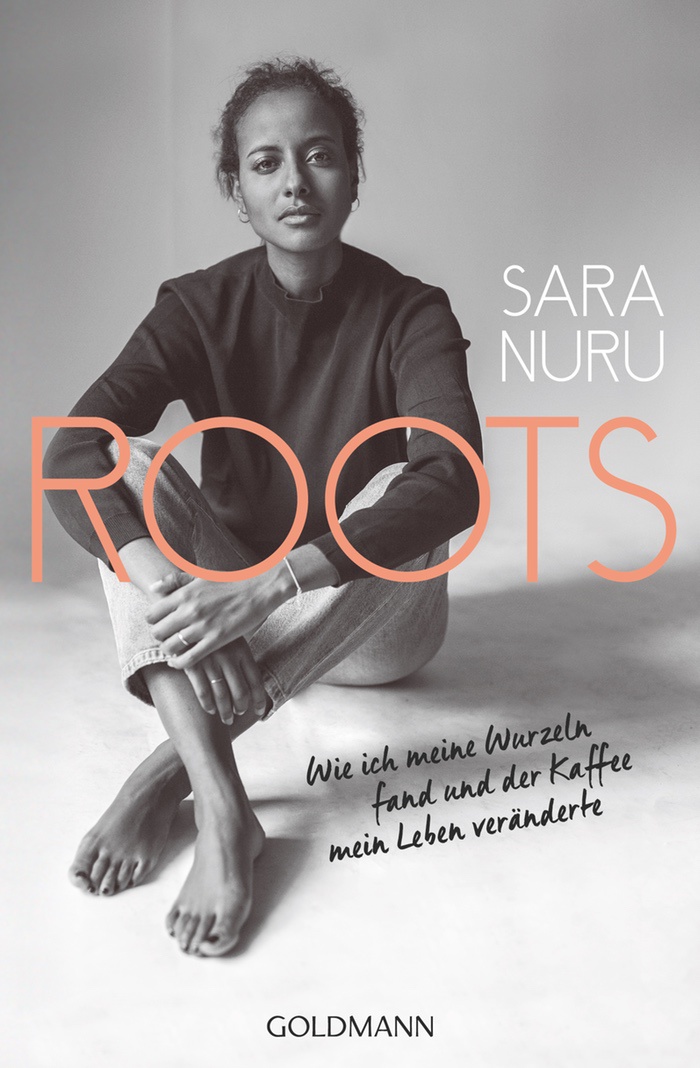 Sara Nuru: Roots. Wie ich meine Wurzeln fand und der Kaffee mein Leben veränderte