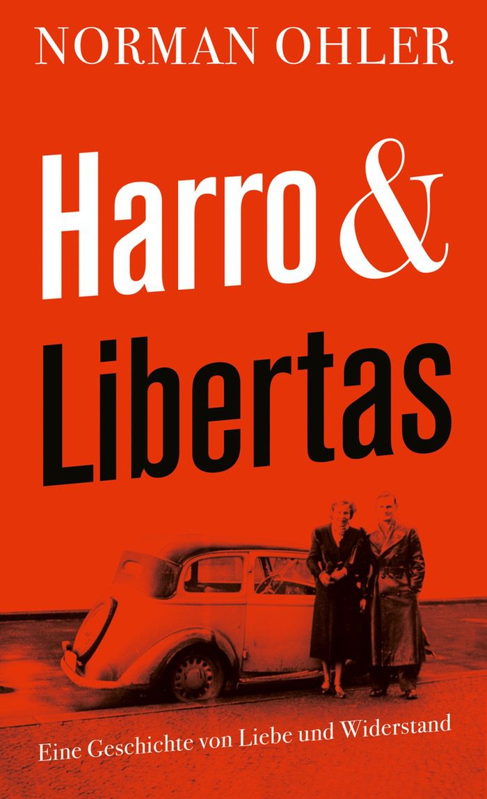 Norman Ohler: Harro und Libertas. Eine Geschichte von Liebe und Widerstand