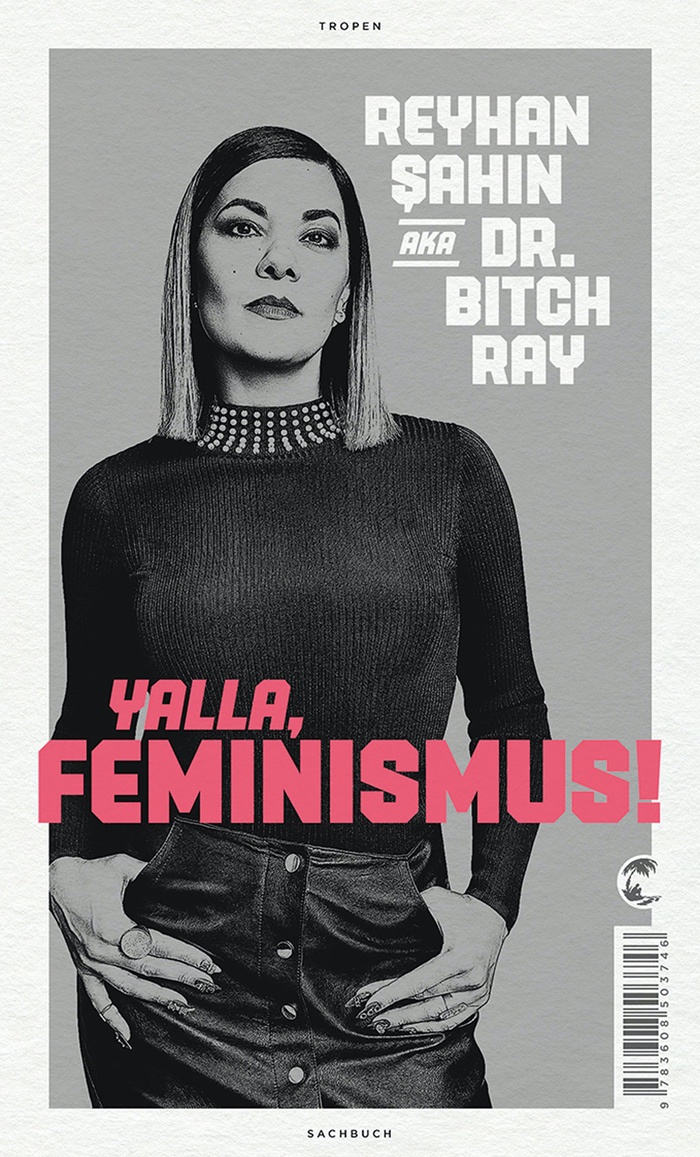 Reyhan Şahin aka Dr. Bitch Ray: Yalla, Feminismus