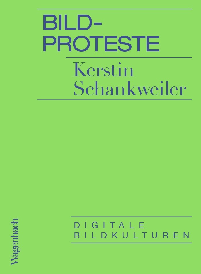 Kerstin Schankweiler: Bildproteste. Digitale Bildkulturen