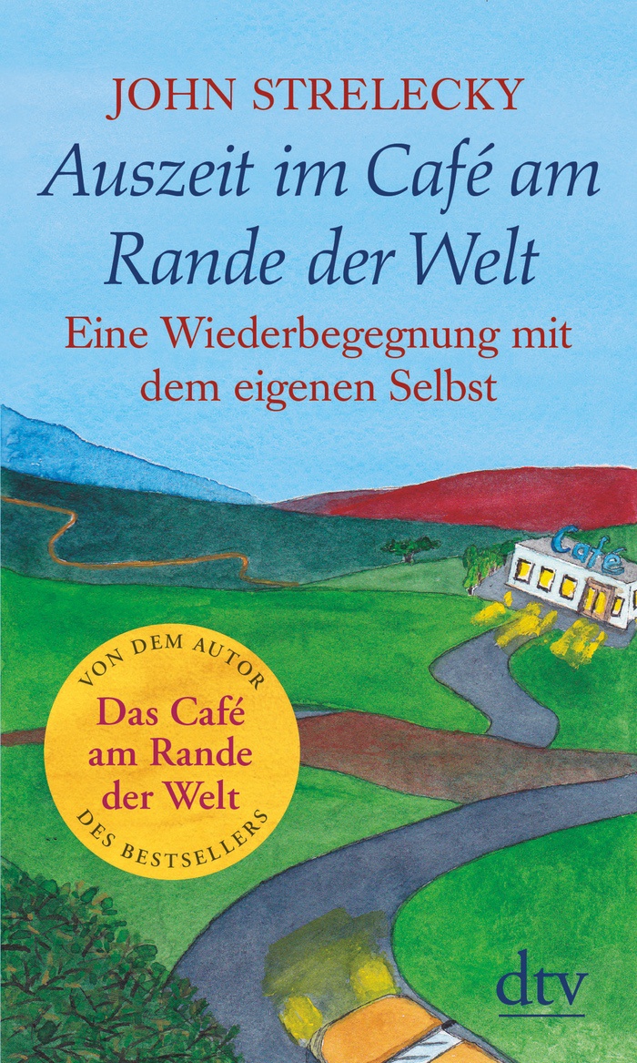 John Strelecky: Auszeit im Café am Rande der Welt