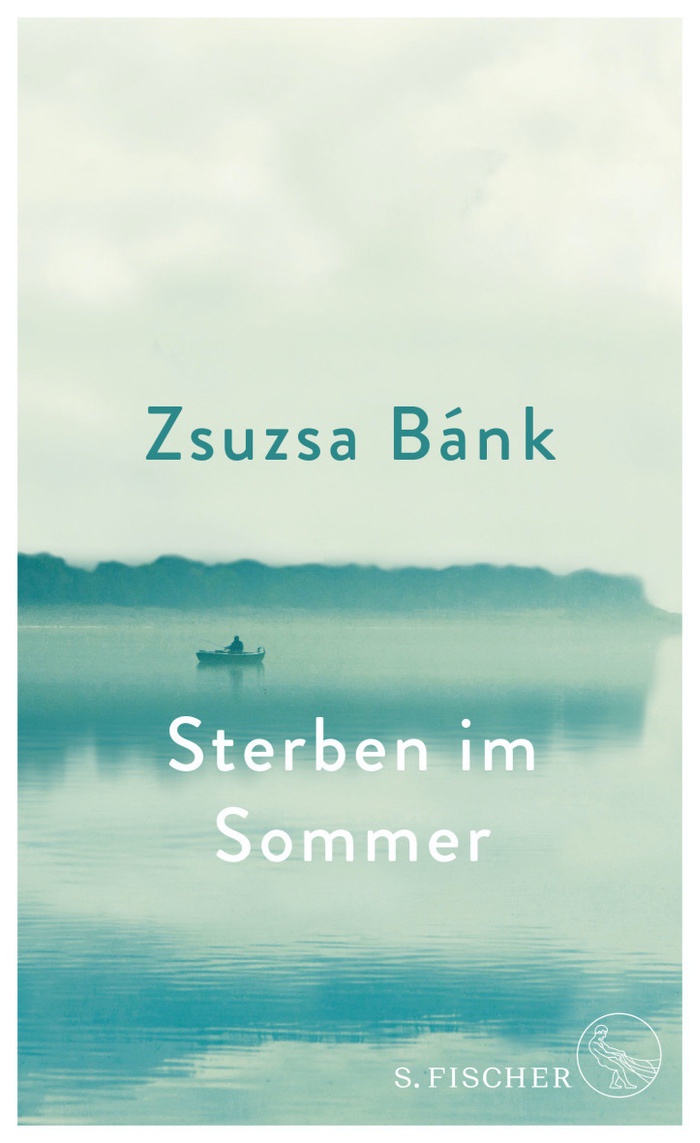 Zsuzsa Bánk: Sterben im Sommer