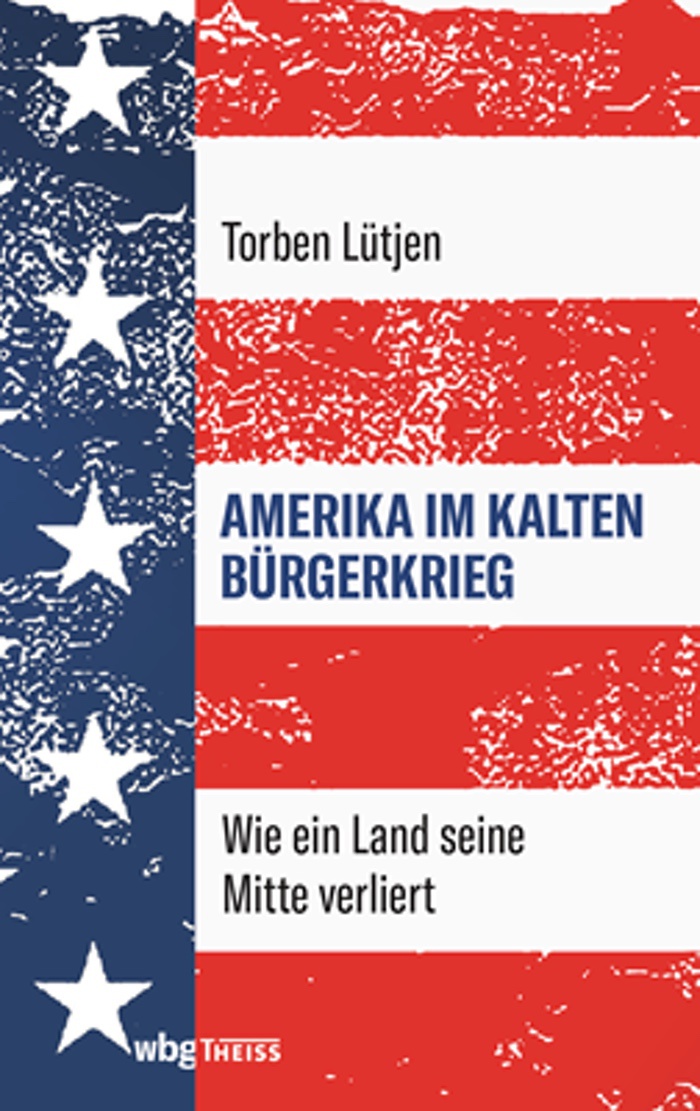 Torben Lütjen: Amerika im Kalten Bürgerkrieg