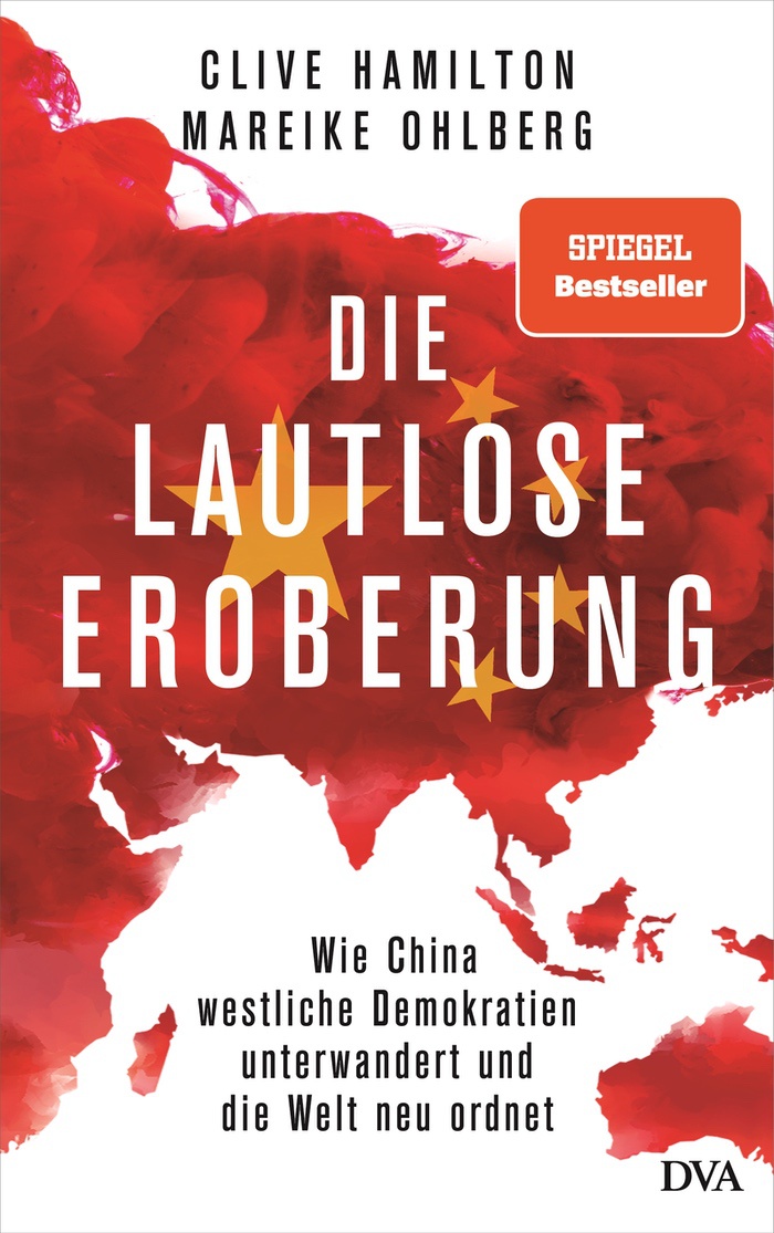 Mareike Ohlberg: Die lautlose Eroberung. Wie China westliche Demokratien unterwandert und die Welt neu ordnet
