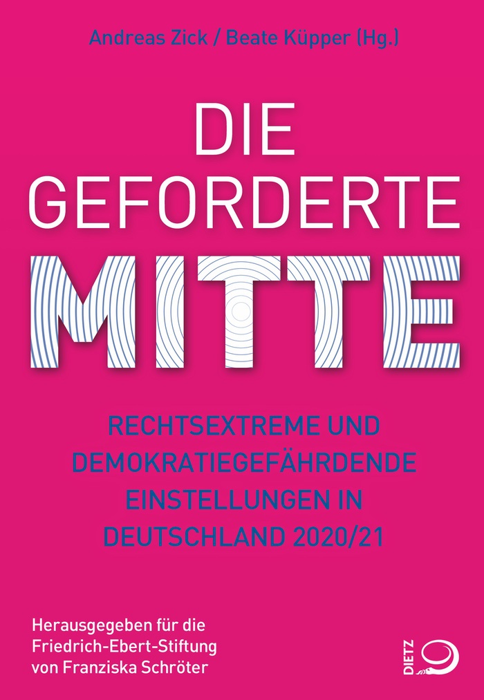 Beate Küpper: Die geforderte Mitte Rechtsextreme und demokratiegefährdende Einstellungen in Deutschland 2020/21