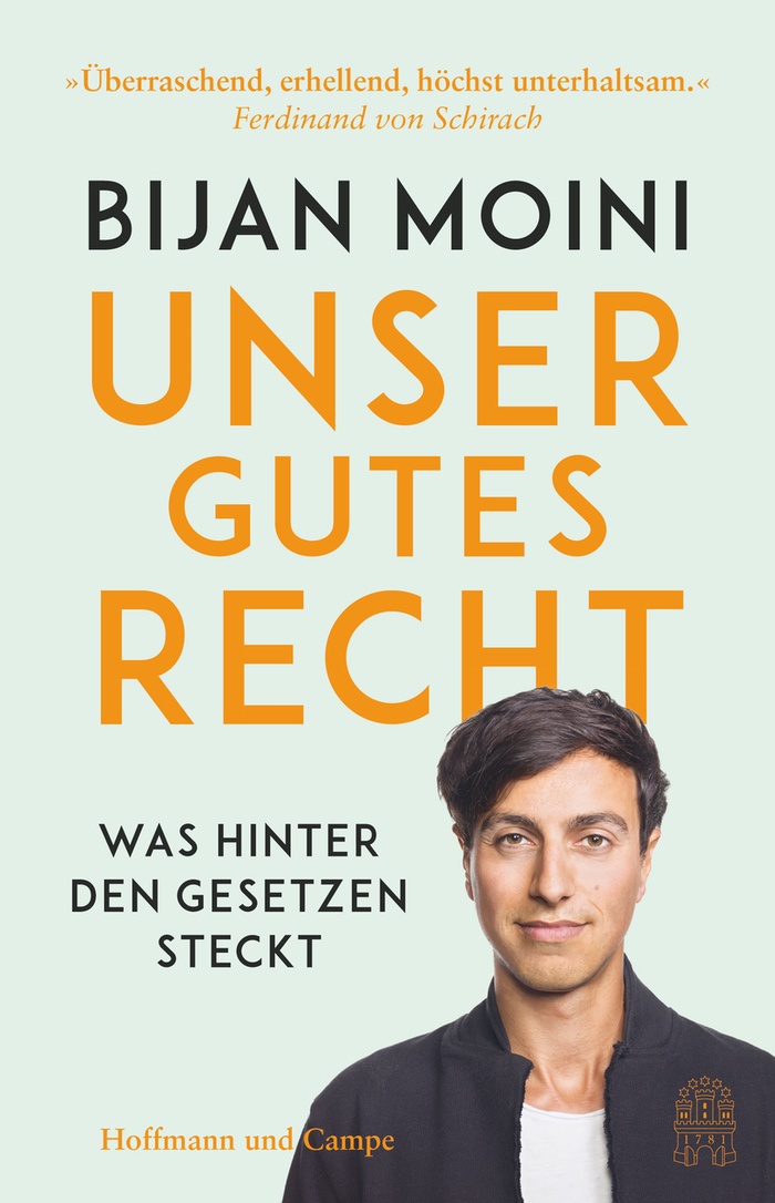 Bijan Moini: Unser gutes Recht. Was hinter den Gesetzen steckt