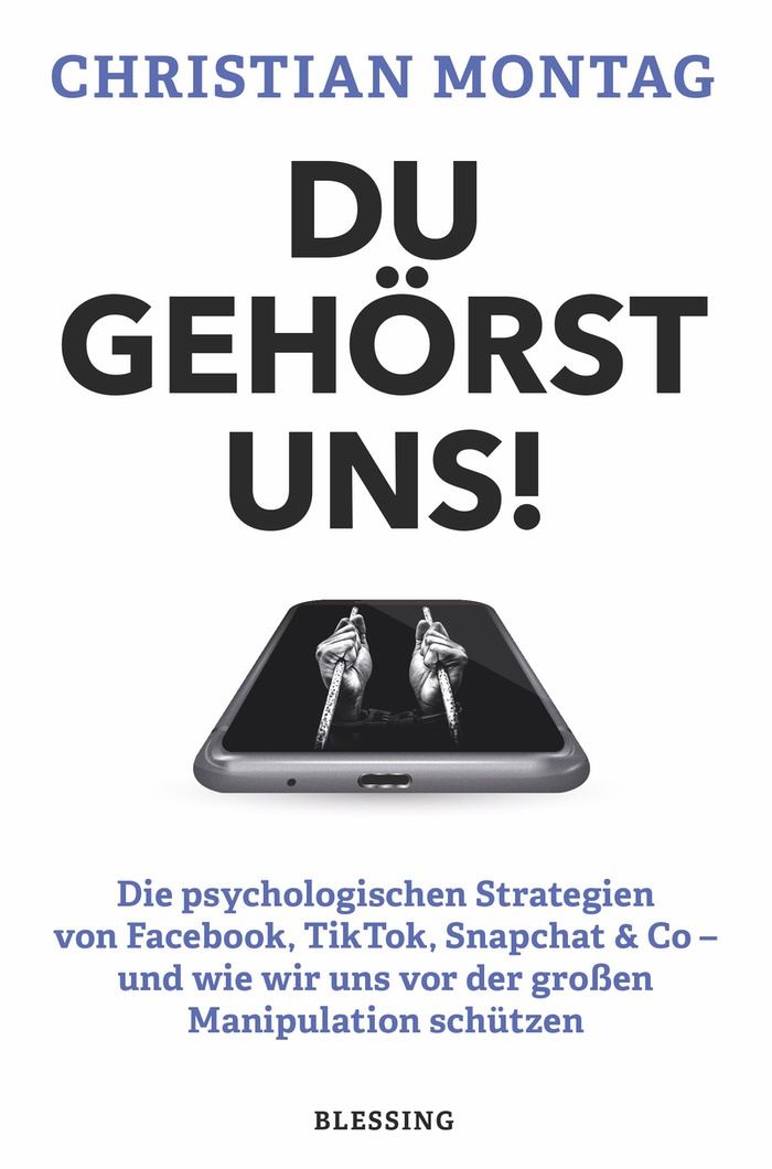 Christian Montag: Du gehörst uns! Die psychologischen Strategien von Facebook, TikTok, Snapchat & Co