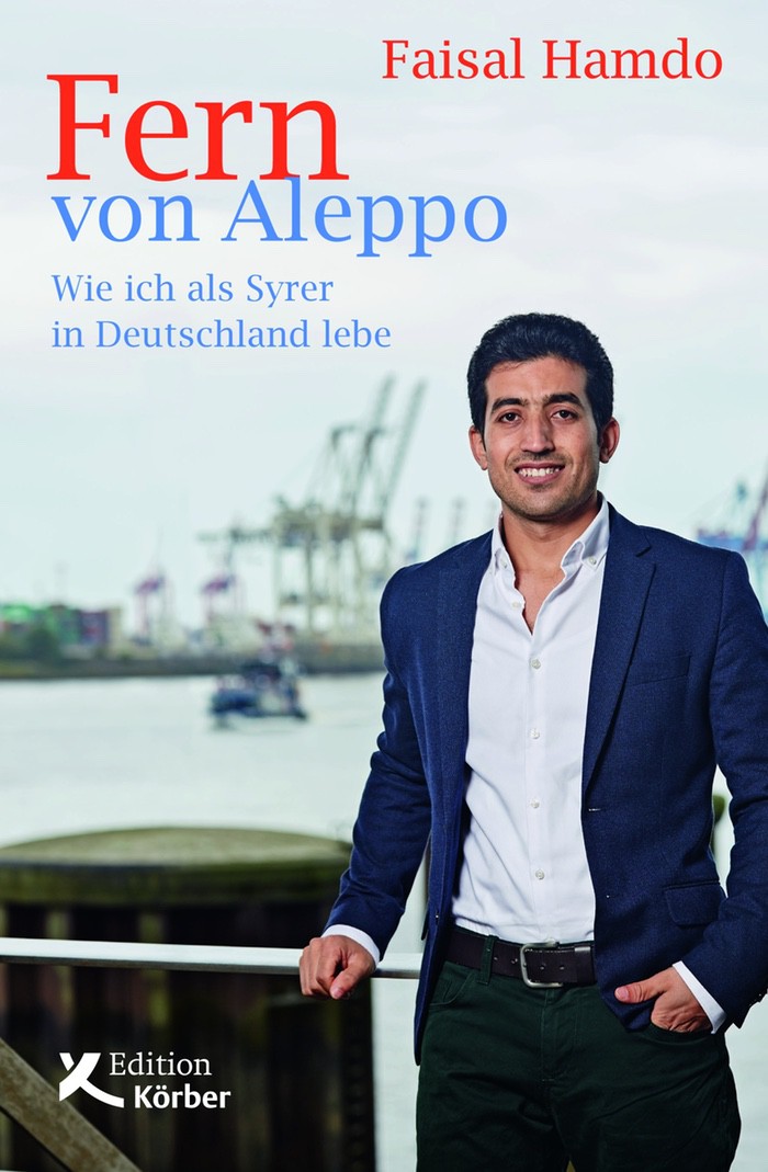 Faisal Hamdo: Fern von Aleppo. Wie ich als Syrer in Deutschland lebe