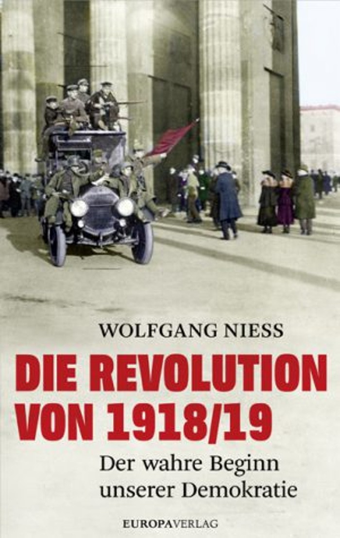 Wolfgang Niess: Die Revolution 1918/19 – Der wahre Beginn der Demokratie