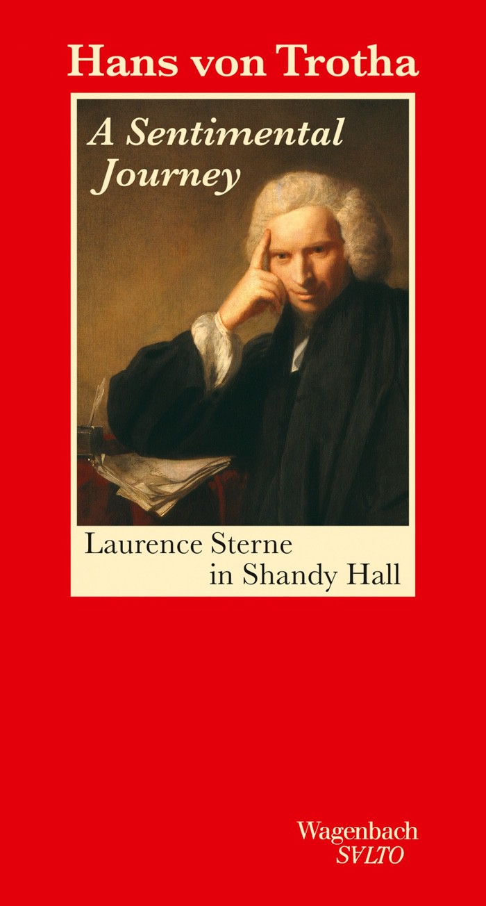 Hans von Trotha: A Sentimental Journey. Laurence Sterne in Shandy Hall